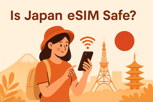 Is Japan eSIM Safe?｜日本 eSIM 安全嗎？完整解析給旅客